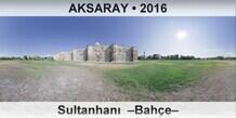 AKSARAY Sultanhan�  �Bah�e�