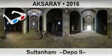 AKSARAY Sultanhan�  �Depo II�