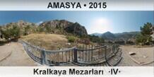 AMASYA Kralkaya Mezarlar�  �IV�
