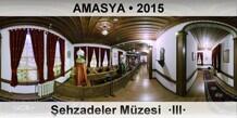 AMASYA �ehzadeler M�zesi  �III�