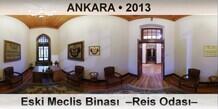 ANKARA Eski Meclis Binas�  �Reis Odas��