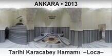 ANKARA Tarihi Karacabey Hamam�  �Loca�
