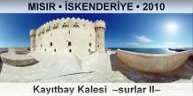 MISIR � �SKENDER�YE Kay�tbay Kalesi  �Surlar II�