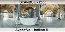 �STANBUL Ayasofya Camii �Balkon II�