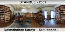 �STANBUL Dolmabah�e Saray�  �K�t�phane II�