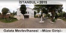 �STANBUL Galata Mevlev�hanesi  �M�ze Giri�i�