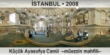 �STANBUL K���k Ayasofya Camii  �M�ezzin mahfili�