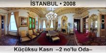 �STANBUL K���ksu Kasr�  �2 no'lu Oda�