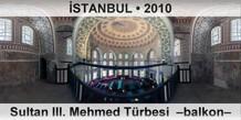 �STANBUL Sultan III. Mehmed T�rbesi  �Balkon�