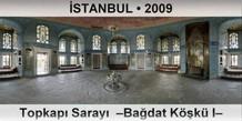 �STANBUL Topkap� Saray�  �Ba�dat K��k� I�