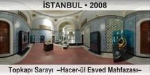 �STANBUL Topkap� Saray�  �Hacer-�l Esved Mahfazas��