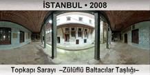 �STANBUL Topkap� Saray�  �Z�l�fl� Baltac�lar Ta�l����