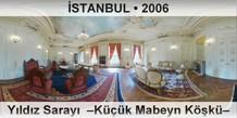 �STANBUL Y�ld�z Saray�  �K���k Mabeyn K��k��