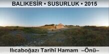 BALIKES�R � SUSURLUK Il�cabo�az� Tarih� Hamam  ��n��