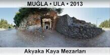 MU�LA � ULA Akyaka Kaya Mezarlar�