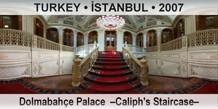 TURKEY • İSTANBUL Dolmabahçe Palace  –Caliph's Staircase–